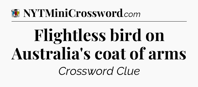 Flightless bird on Australia's coat of arms Crossword Clue