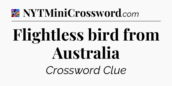Flightless bird from Australia Crossword Clue