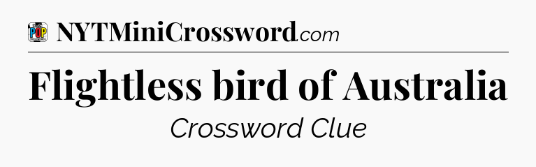Flightless bird of Australia Crossword Clue