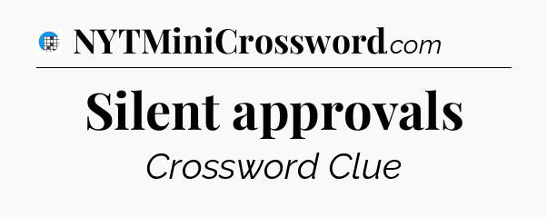 Silent approvals Crossword Clue