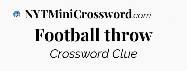 Football throw Crossword Clue