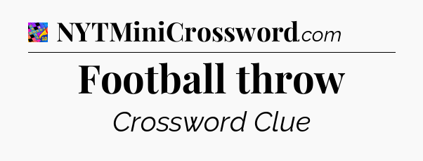 Football throw Crossword Clue