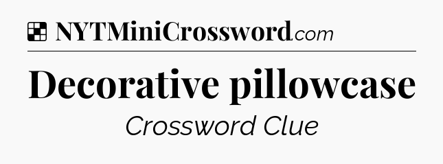 Solution: Decorative pillowcase - NYT Crossword