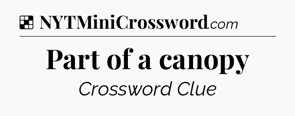 Solution: Part of a canopy - NYT Crossword