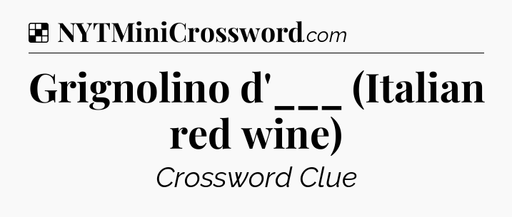 Solution: Grignolino d'___ (Italian red wine) - NYT Crossword
