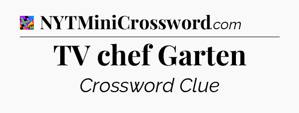 TV chef Garten Crossword Clue