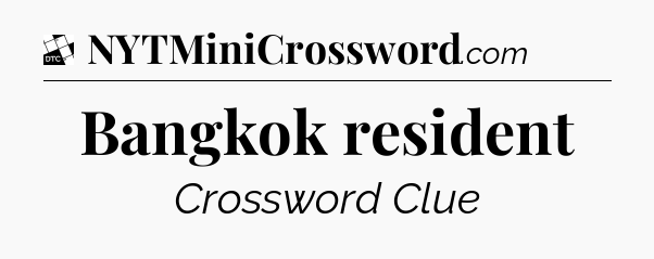 Bangkok resident - Daily Themed Classic Crossword