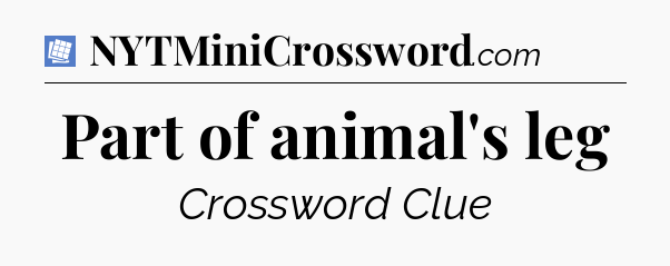 Part of animal's leg Puzzle Page Crossword Clue