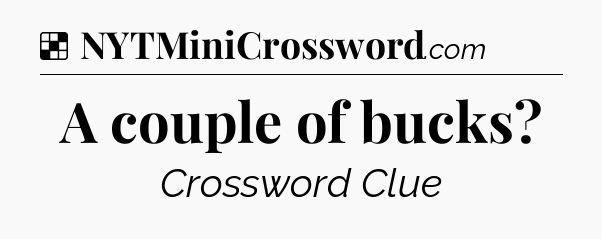 Solution: A couple of bucks - NYT Crossword