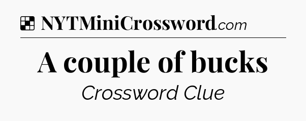 Solution: A couple of bucks - NYT Crossword