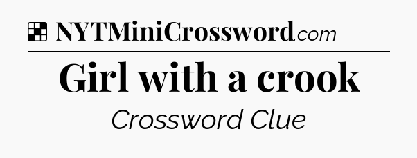 Solution: Girl with a crook - NYT Crossword