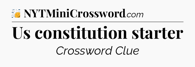 Us constitution starter - 7 Little Words