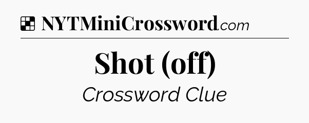 Solution: Shot (off) - NYT Crossword