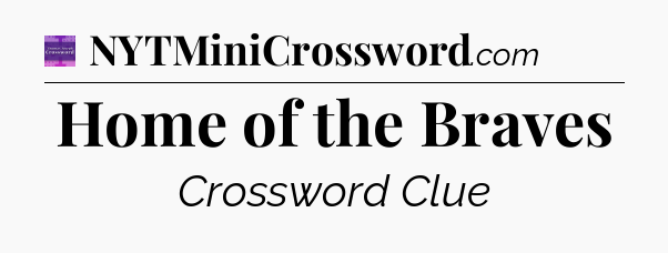 Home of the Braves - Thomas Joseph Crossword