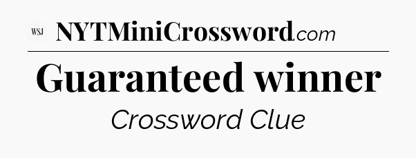 Guaranteed winner - WSJ Crossword