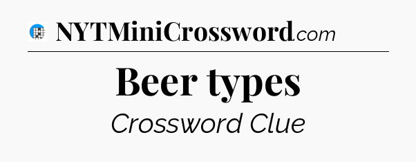 Beer types Crossword Clue