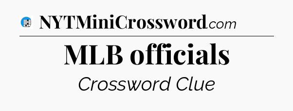 MLB officials Crossword Clue