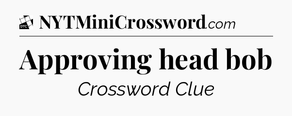 Approving head bob - Daily Themed Classic Crossword