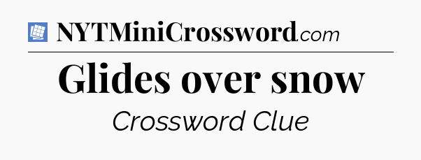 Glides over snow Puzzle Page Crossword Clue