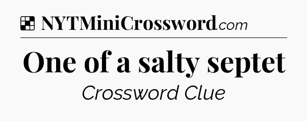 Solution: One of a salty septet - NYT Crossword