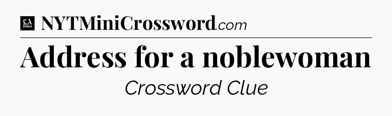 Address for a noblewoman - LA Times Crossword