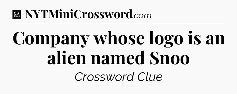 Company whose logo is an alien named Snoo - LA Times Crossword