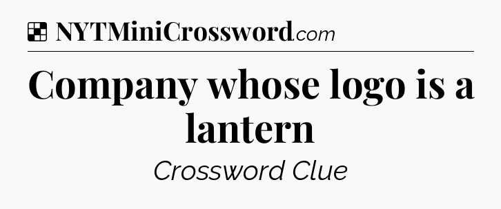 Solution: Company whose logo is a lantern - NYT Crossword