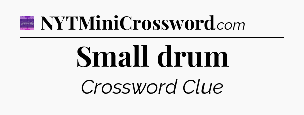 Small drum - Thomas Joseph Crossword
