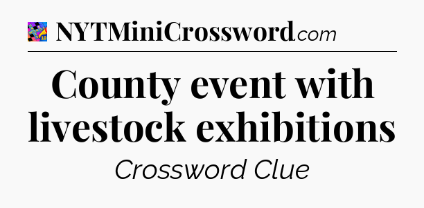 County event with livestock exhibitions Crossword Clue