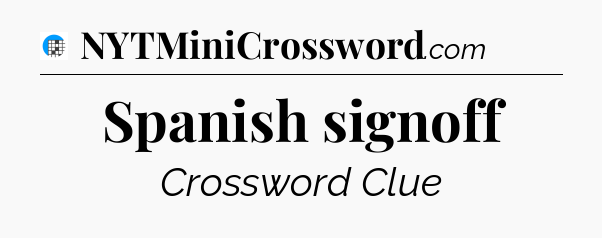 Spanish signoff Crossword Clue