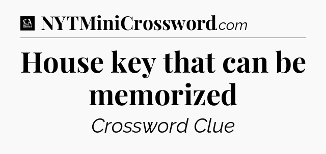 House key that can be memorized - LA Times Crossword
