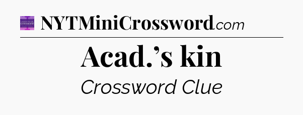 Acad.’s kin - Thomas Joseph Crossword