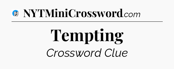 Tempting Crossword Clue