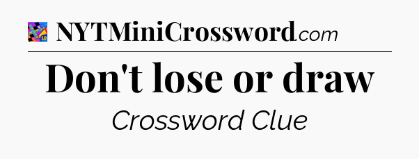 Don't lose or draw Crossword Clue