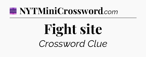 Fight site - Thomas Joseph Crossword