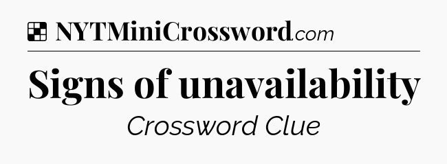 Solution: Signs of unavailability - NYT Crossword