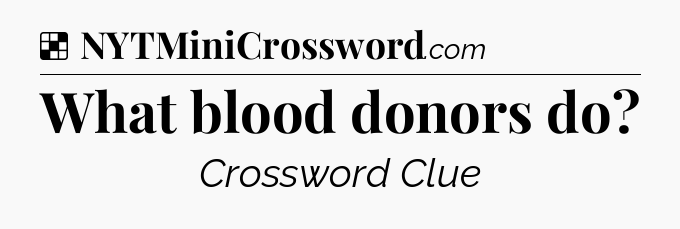 Solution: What blood donors do - NYT Crossword