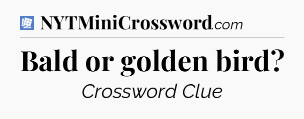 Bald or golden bird Puzzle Page Crossword Clue
