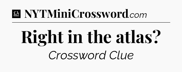 Right in the atlas - LA Times Crossword