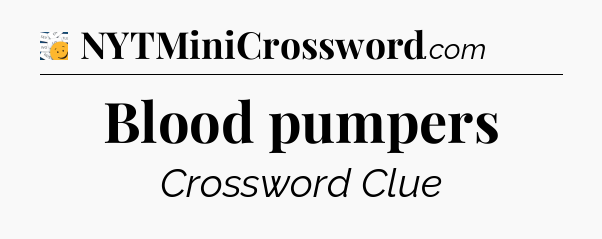 Blood pumpers - 7 Little Words