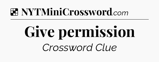 Solution: Give permission - NYT Crossword