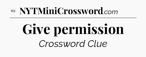Give permission - WSJ Crossword