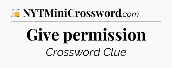 Give permission - 7 Little Words