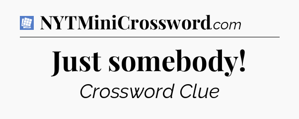 Just somebody Puzzle Page Crossword Clue