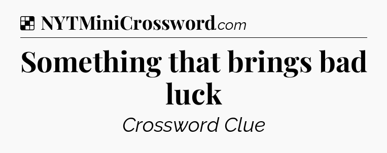 Solution: Something that brings bad luck - NYT Crossword