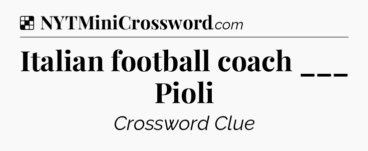 Solution: Italian football coach ___ Pioli - NYT Crossword