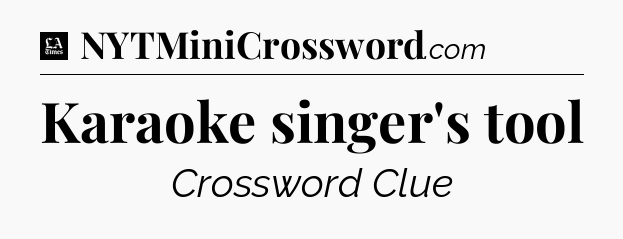 Karaoke singer's tool - LA Times Crossword