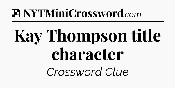 Solution: Kay Thompson title character - NYT Crossword