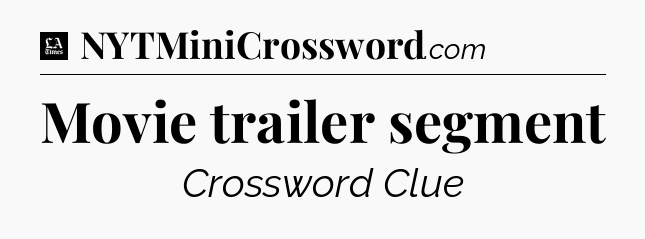 Movie trailer segment - LA Times Crossword