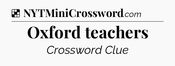Solution: Oxford teachers - NYT Crossword